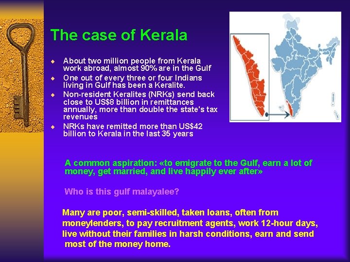 The case of Kerala ¨ About two million people from Kerala work abroad, almost