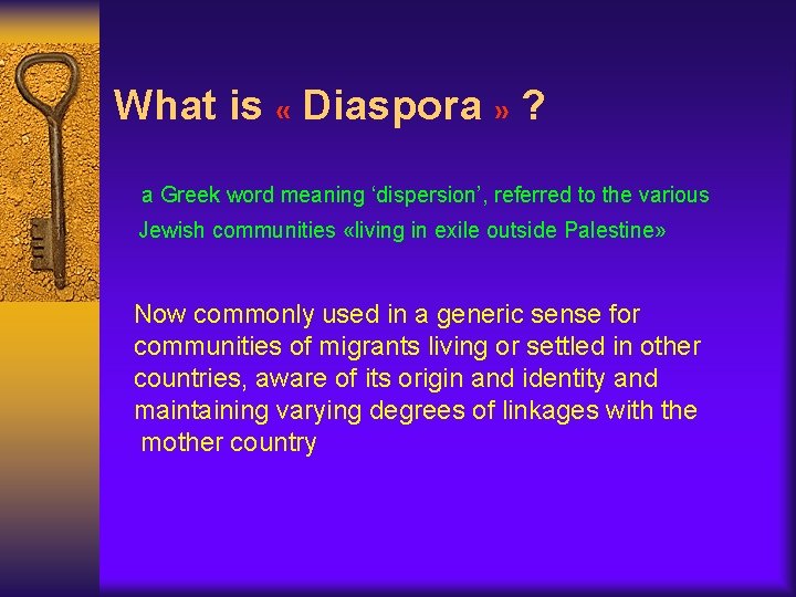 What is « Diaspora » ? a Greek word meaning ‘dispersion’, referred to the