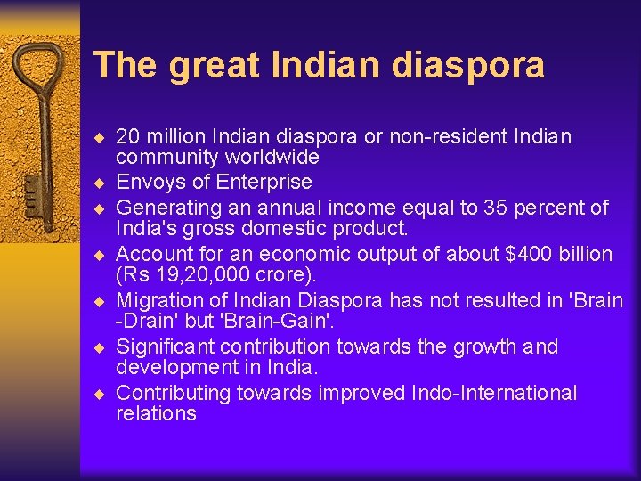 The great Indian diaspora ¨ 20 million Indian diaspora or non-resident Indian ¨ ¨