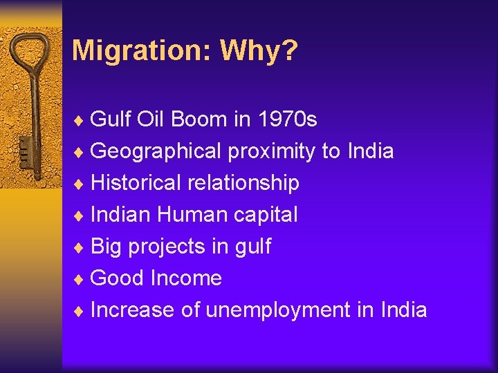 Migration: Why? ¨ Gulf Oil Boom in 1970 s ¨ Geographical proximity to India