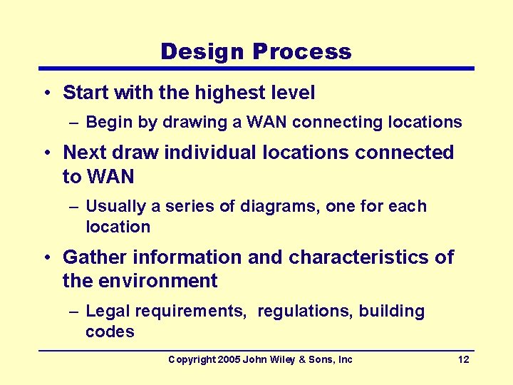 Design Process • Start with the highest level – Begin by drawing a WAN
