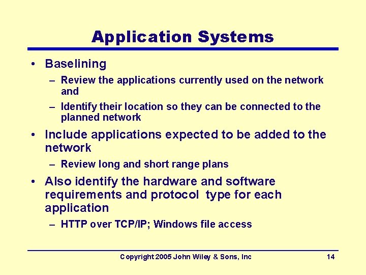 Application Systems • Baselining – Review the applications currently used on the network and