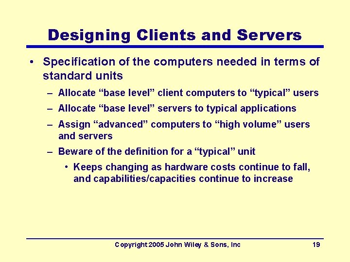 Designing Clients and Servers • Specification of the computers needed in terms of standard