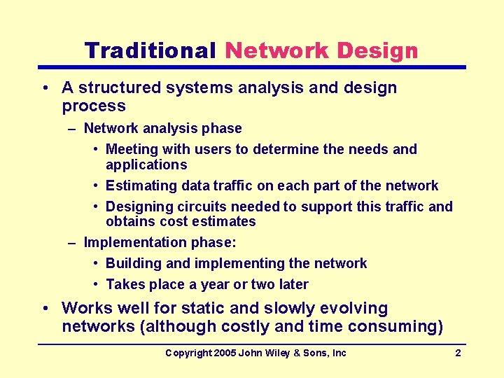 Traditional Network Design • A structured systems analysis and design process – Network analysis