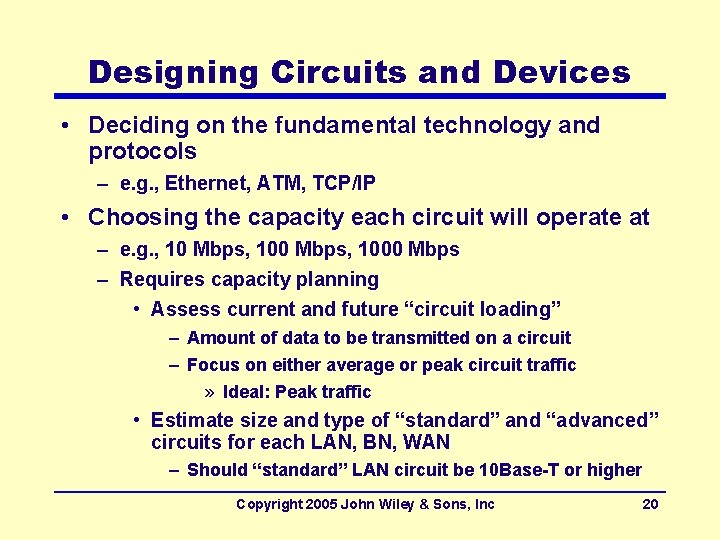 Designing Circuits and Devices • Deciding on the fundamental technology and protocols – e.
