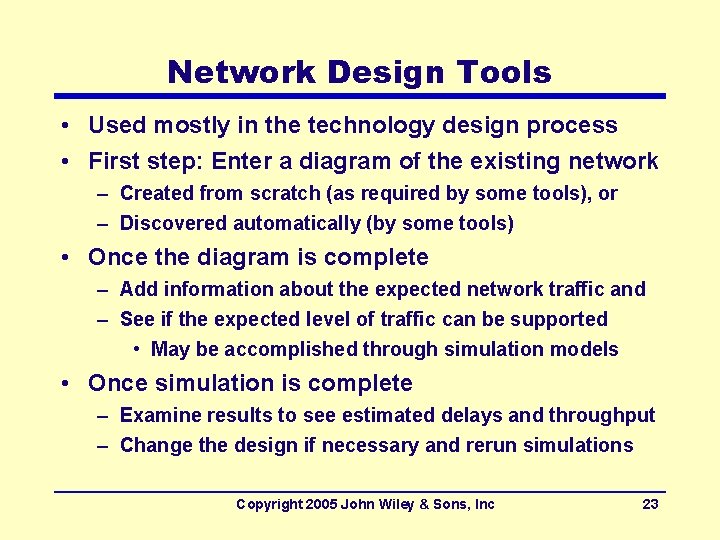 Network Design Tools • Used mostly in the technology design process • First step: