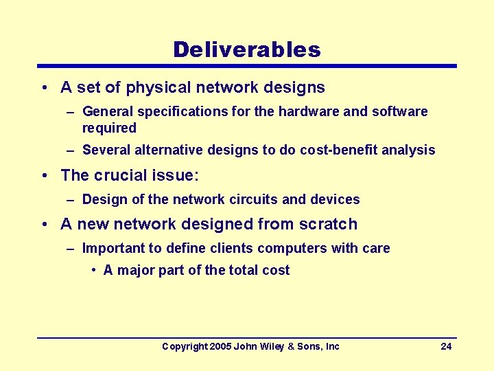 Deliverables • A set of physical network designs – General specifications for the hardware