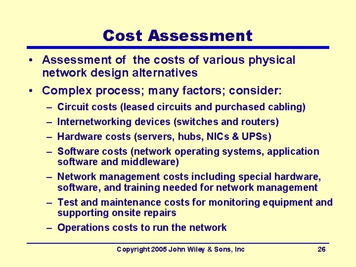 Cost Assessment • Assessment of the costs of various physical network design alternatives •