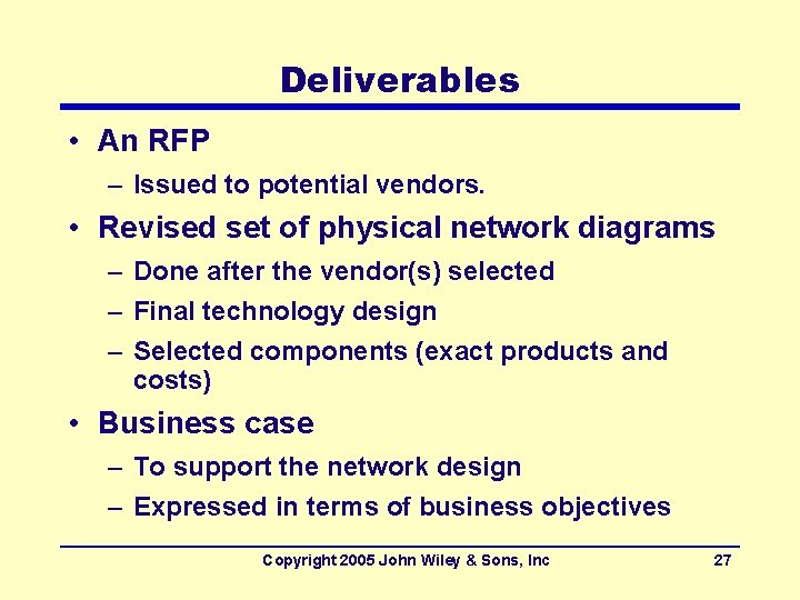 Deliverables • An RFP – Issued to potential vendors. • Revised set of physical