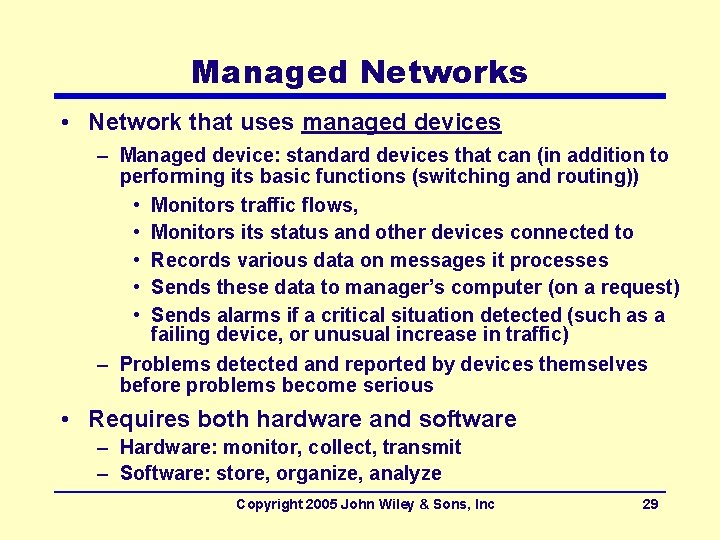 Managed Networks • Network that uses managed devices – Managed device: standard devices that