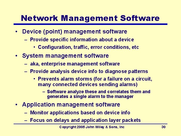 Network Management Software • Device (point) management software – Provide specific information about a