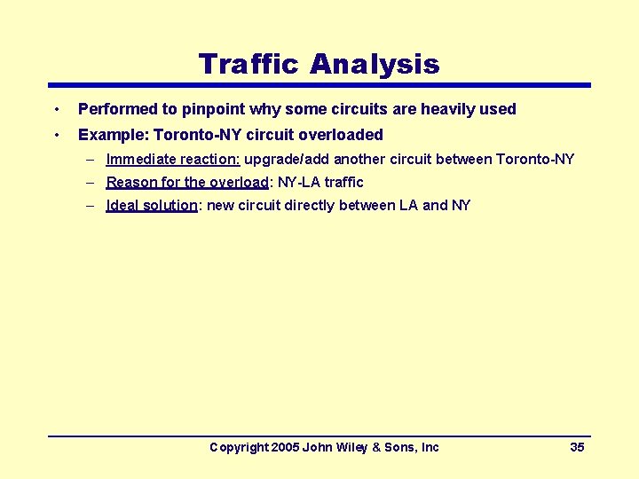 Traffic Analysis • Performed to pinpoint why some circuits are heavily used • Example: