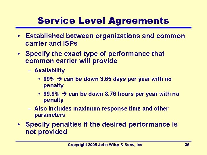 Service Level Agreements • Established between organizations and common carrier and ISPs • Specify