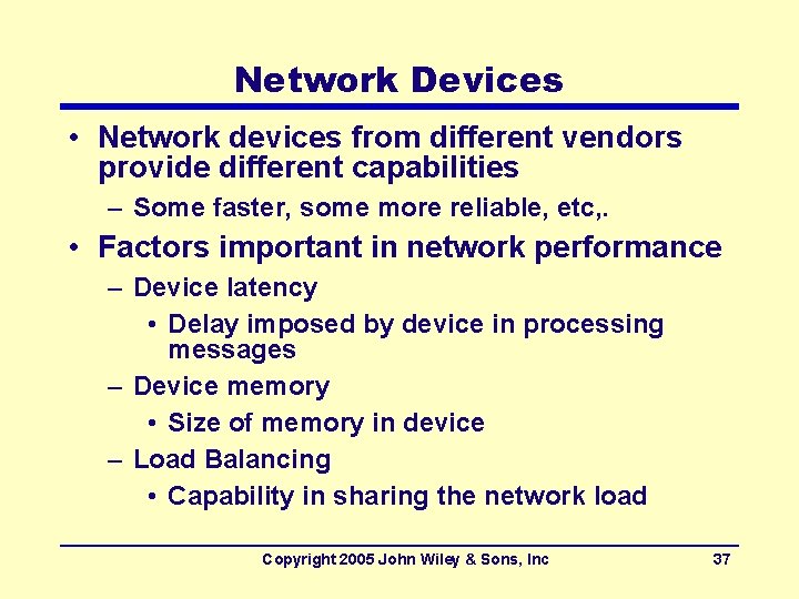 Network Devices • Network devices from different vendors provide different capabilities – Some faster,