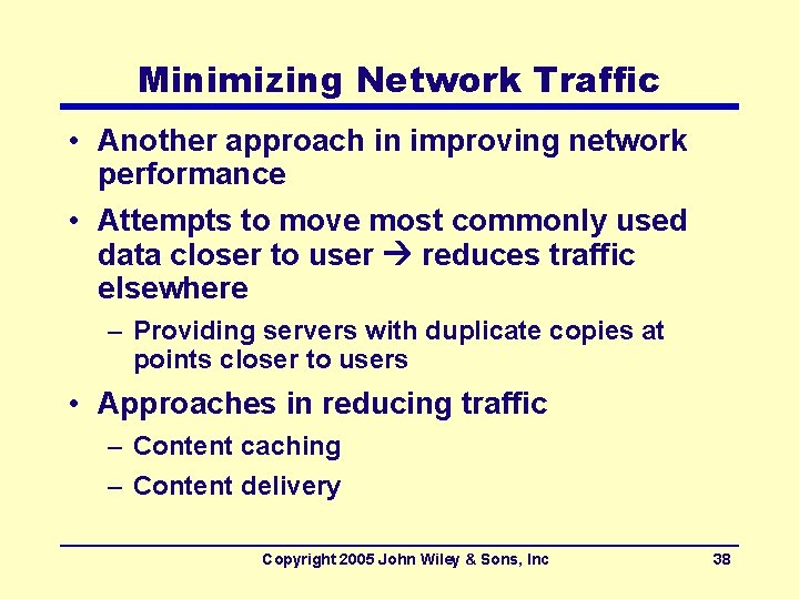 Minimizing Network Traffic • Another approach in improving network performance • Attempts to move