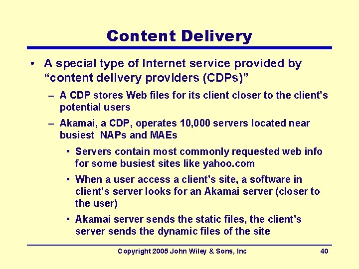 Content Delivery • A special type of Internet service provided by “content delivery providers