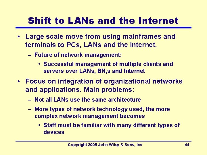 Shift to LANs and the Internet • Large scale move from using mainframes and