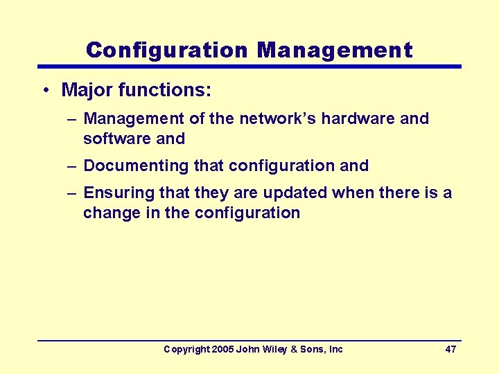 Configuration Management • Major functions: – Management of the network’s hardware and software and