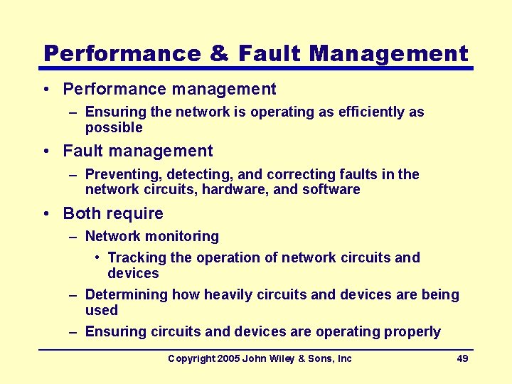 Performance & Fault Management • Performance management – Ensuring the network is operating as