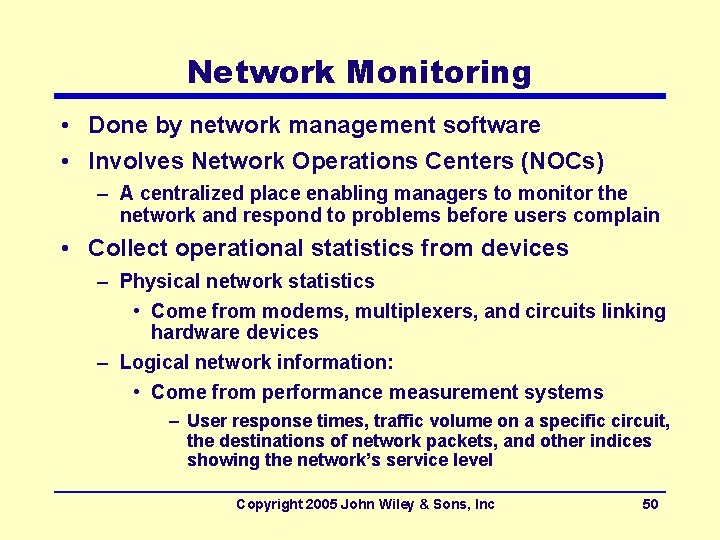 Network Monitoring • Done by network management software • Involves Network Operations Centers (NOCs)