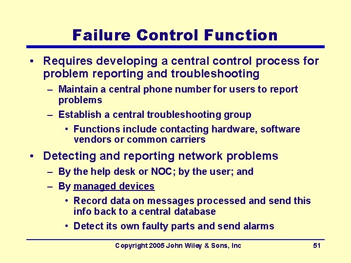 Failure Control Function • Requires developing a central control process for problem reporting and