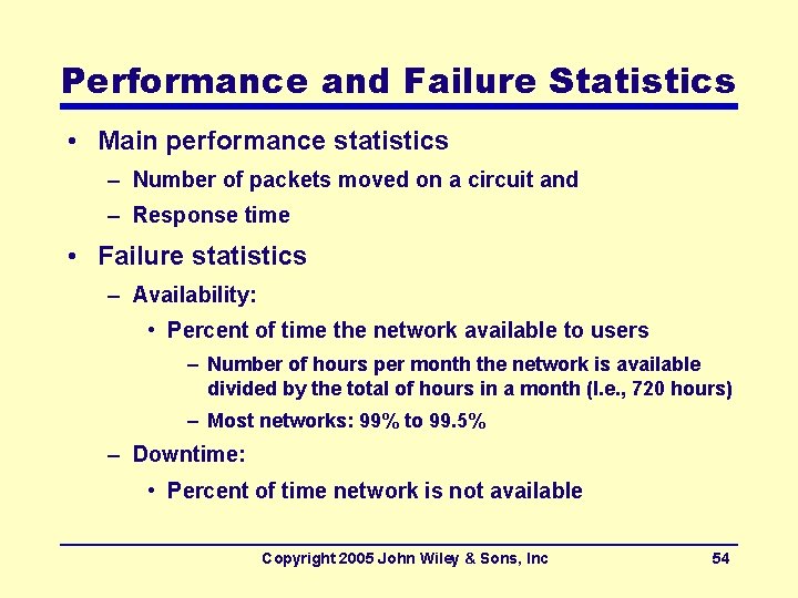 Performance and Failure Statistics • Main performance statistics – Number of packets moved on