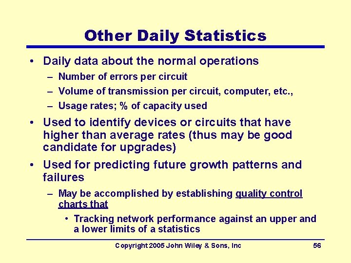Other Daily Statistics • Daily data about the normal operations – Number of errors