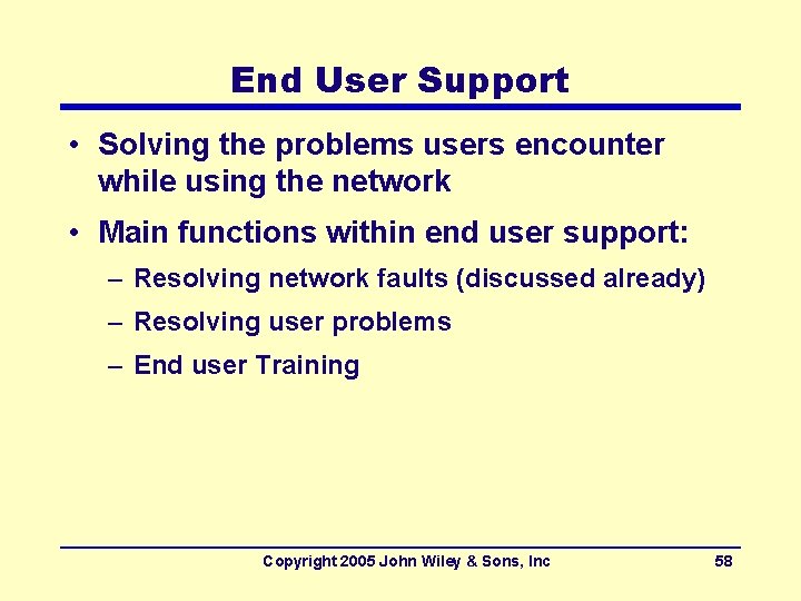 End User Support • Solving the problems users encounter while using the network •