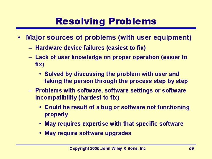 Resolving Problems • Major sources of problems (with user equipment) – Hardware device failures