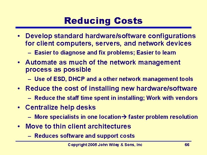 Reducing Costs • Develop standard hardware/software configurations for client computers, servers, and network devices