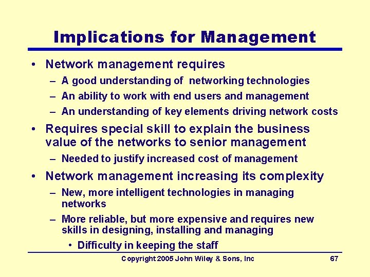 Implications for Management • Network management requires – A good understanding of networking technologies