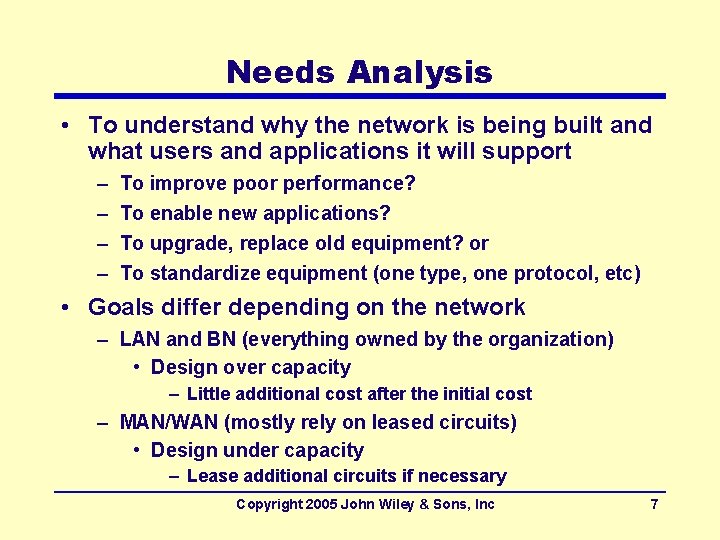 Needs Analysis • To understand why the network is being built and what users