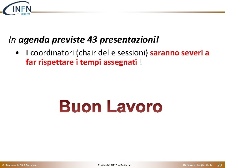 In agenda previste 43 presentazioni! • I coordinatori (chair delle sessioni) saranno severi a