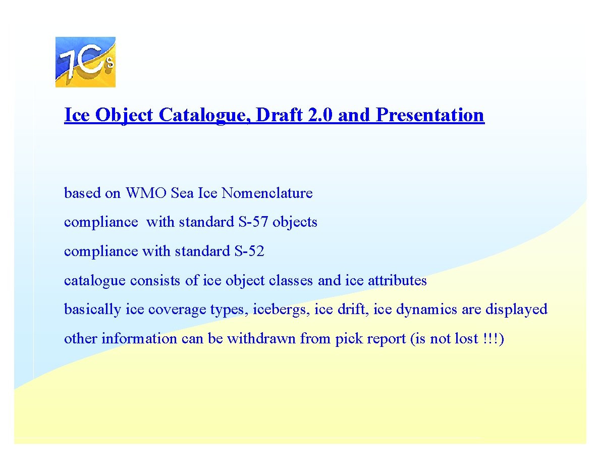 Ice Object Catalogue, Draft 2. 0 and Presentation based on WMO Sea Ice Nomenclature Ice Object Catalogue, Draft 2. 0 and Presentation based on WMO Sea Ice Nomenclature