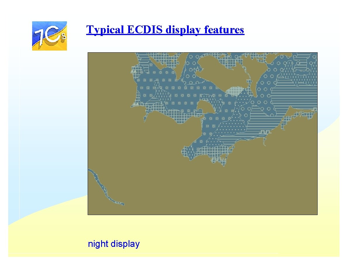 Typical ECDIS display features night display Typical ECDIS display features night display