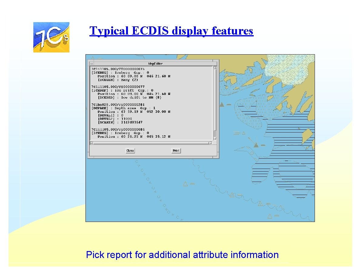 Typical ECDIS display features Pick report for additional attribute information Typical ECDIS display features Pick report for additional attribute information