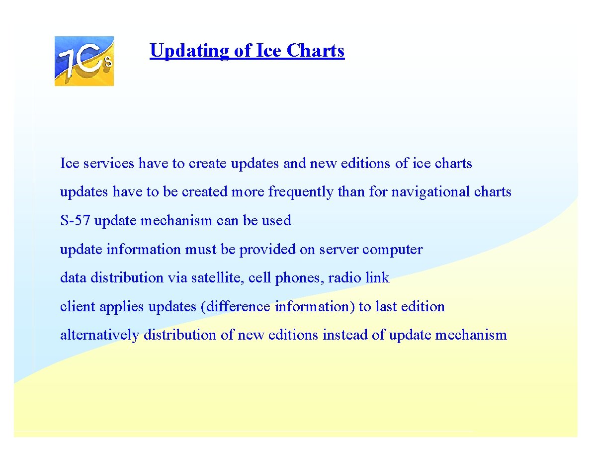 Updating of Ice Charts Ice services have to create updates and new editions of Updating of Ice Charts Ice services have to create updates and new editions of