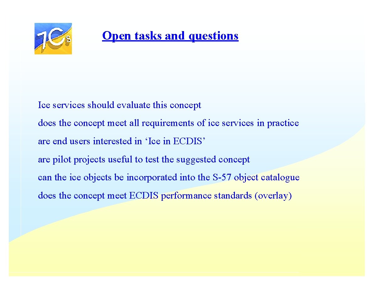 Open tasks and questions Ice services should evaluate this concept does the concept meet Open tasks and questions Ice services should evaluate this concept does the concept meet