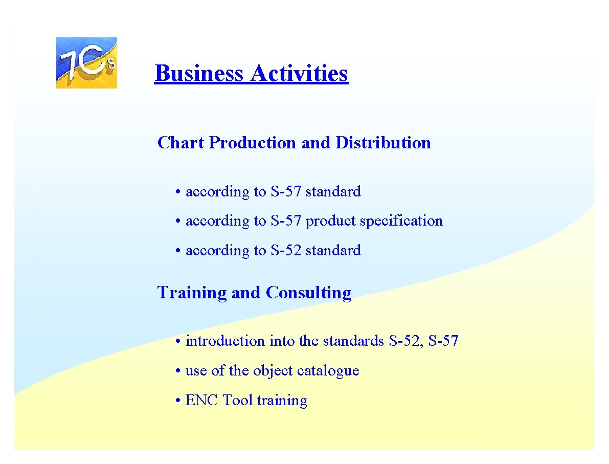 Business Activities Chart Production and Distribution • according to S-57 standard • according to Business Activities Chart Production and Distribution • according to S-57 standard • according to