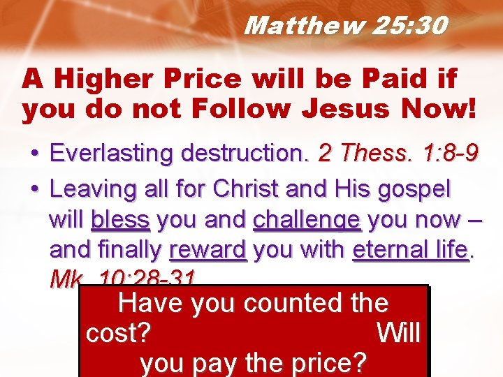 Matthew 25: 30 A Higher Price will be Paid if you do not Follow