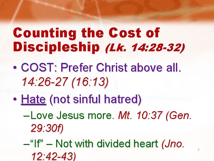 Counting the Cost of Discipleship (Lk. 14: 28 -32) • COST: Prefer Christ above