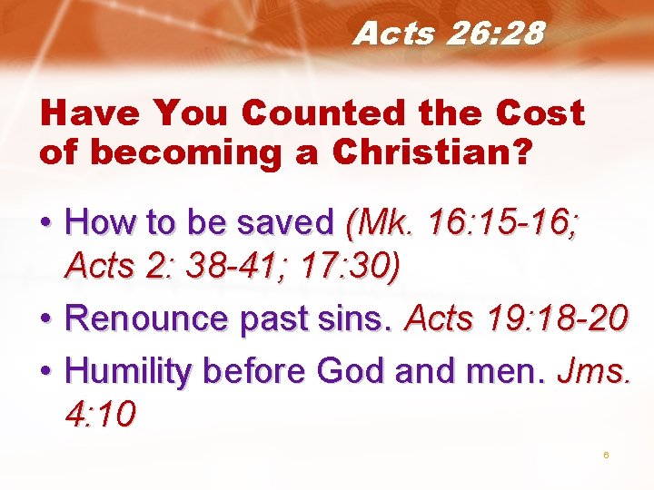 Acts 26: 28 Have You Counted the Cost of becoming a Christian? • How