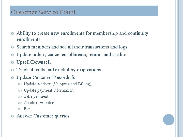 Customer Service Portal Ability to create new enrollments for membership and continuity enrollments. Search