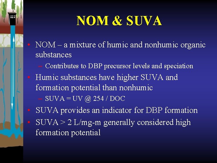 NOM & SUVA • NOM – a mixture of humic and nonhumic organic substances