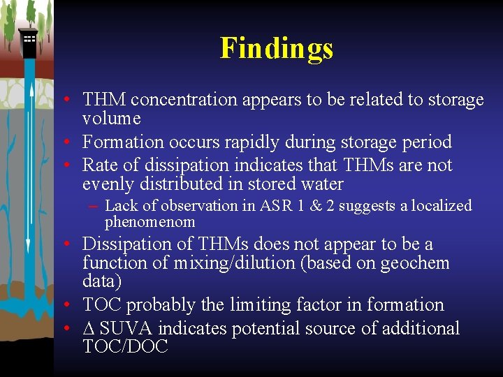 Findings • THM concentration appears to be related to storage volume • Formation occurs