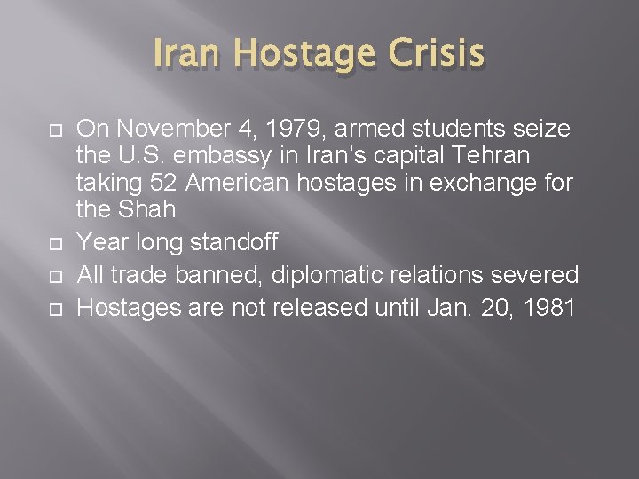 Iran Hostage Crisis On November 4, 1979, armed students seize the U. S. embassy