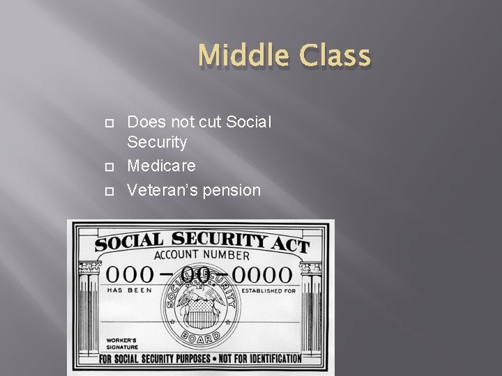 Middle Class Does not cut Social Security Medicare Veteran’s pension 