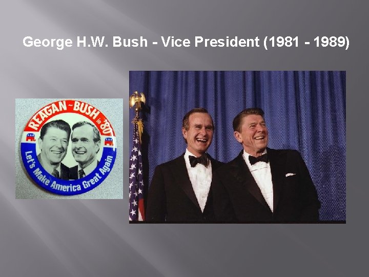 George H. W. Bush - Vice President (1981 - 1989) 