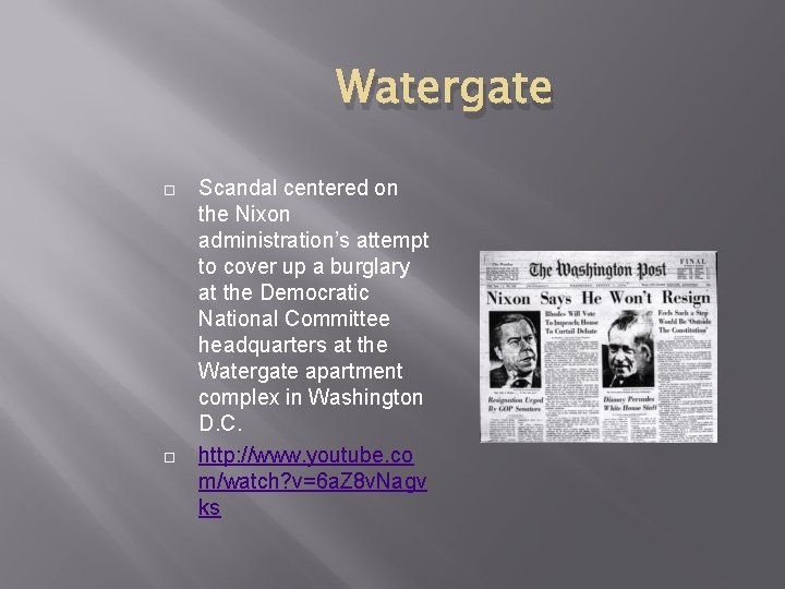 Watergate Scandal centered on the Nixon administration’s attempt to cover up a burglary at