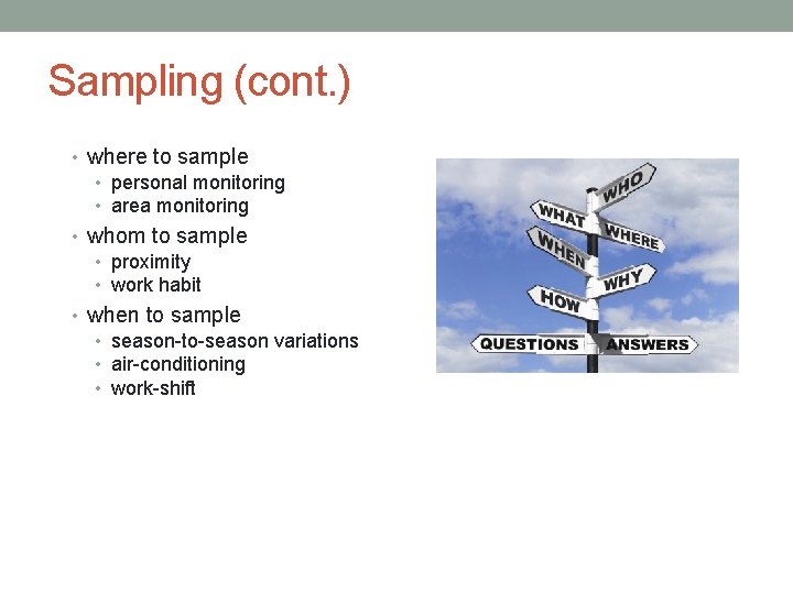 Sampling (cont. ) • where to sample • personal monitoring • area monitoring • Sampling (cont. ) • where to sample • personal monitoring • area monitoring •